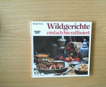 Wildgerichte einfach bis raffiniert.