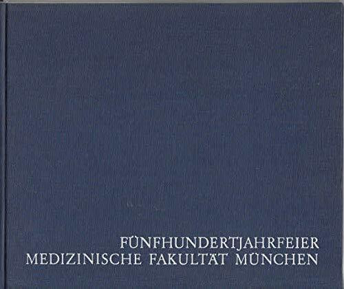 Fünfhundertjahrfeier der Medizinischen Fakultät der Ludwig-Maximilians-Universität München