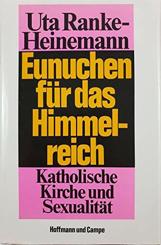 Eunuchen für das Himmelreich: Katholische Kirche und Sexualität