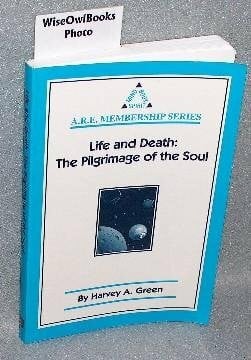 Life and Death: The Pilgrimage of the Soul (A.R.E. Membership Series)