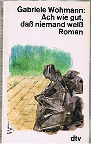 Ach wie gut, daß niemand weiß: Roman (dtv Literatur)