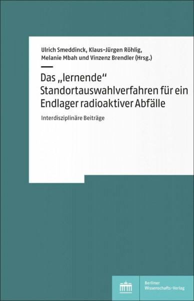 Das „lernende“ Standortauswahlverfahren für ein Endlager radioaktiver Abfälle: Interdisziplinäre Beiträge
