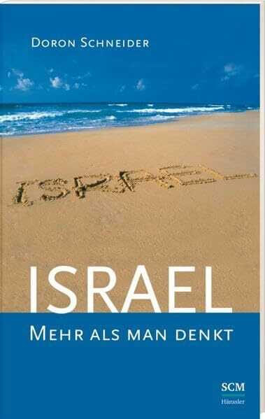 Israel - Mehr als man denkt: Höhepunkte aus dem geistlichen, politischen und persönlichen Israel