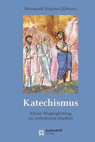 Katechismus: Kurze Wegbegleitung durch den orthodoxen Glauben (Epiphania) Katechismus: Kurze Wegbegleitung durch den orthodoxen Glauben (Epiphania)
