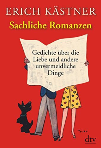Sachliche Romanzen: Gedichte über Liebe und andere unvermeidliche Dinge