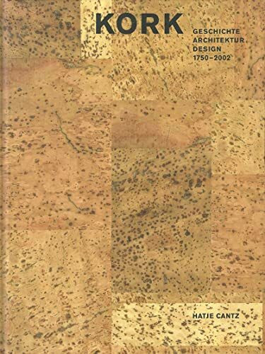 Kork. Geschichte, Architektur, Design 1750-2002