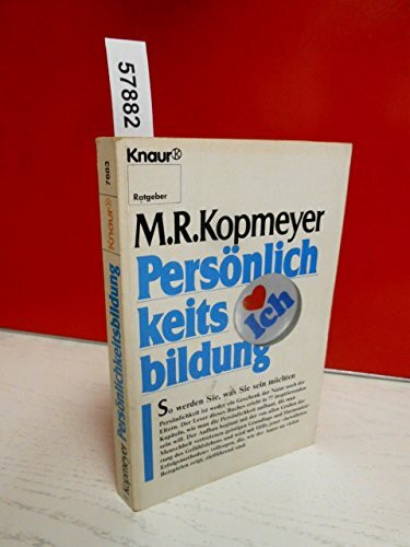 Persönlichkeitsbildung: So werden Sie, was Sie sein möchten (Knaur Taschenbücher. Ratgeber)