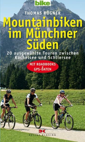 Mountainbiken im Münchner Süden: 20 ausgewählte Touren zwischen Kochelsee und Schliersee - Mit Roadbooks und GPS-Daten