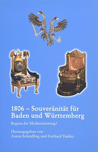 1806 - Souveränität für Baden und Württemberg: Beginn der Modernisierung? (Veröffentlichungen der Kommission für geschichtliche Landeskunde in Baden-Württemberg / Reihe B: Forschungen)