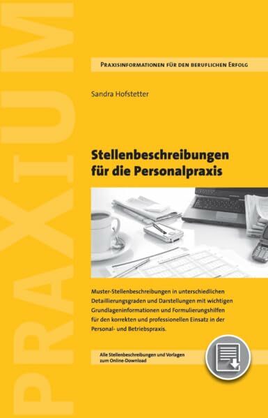 Stellenbeschreibungen für die Personalpraxis: Muster-Stellenbeschreibungen in unterschiedlichen Ausführlichkeiten, Strukturen und Darstellungen mit ... und... Stellenbeschreibungen für die Personalpraxis: Muster-Stellenbeschreibungen in unterschiedlichen Ausführlichkeiten, Strukturen und Darstellungen mit ... und Formulierungshilfen