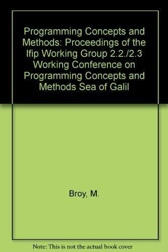 Programming Concepts and Methods: Proceedings of the Ifip Working Group 2.2./2.3 Working Conference on Programming Concepts and Methods Sea of Galil: Conference Proceedings