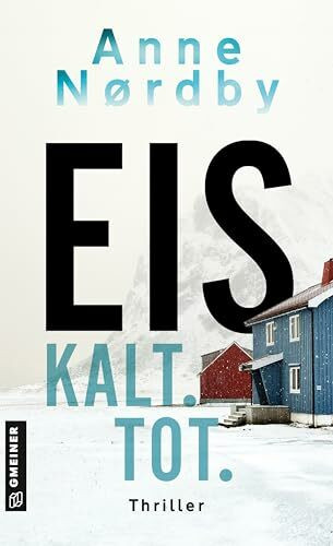 Eis. Kalt. Tot.: Thriller (Privatermittlerin Marit Rauch Iversen)
