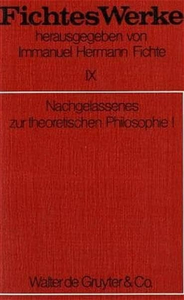 Werke, 11 Bde., Bd.9, Nachgelassenes zur theoretischen Philosophie I.