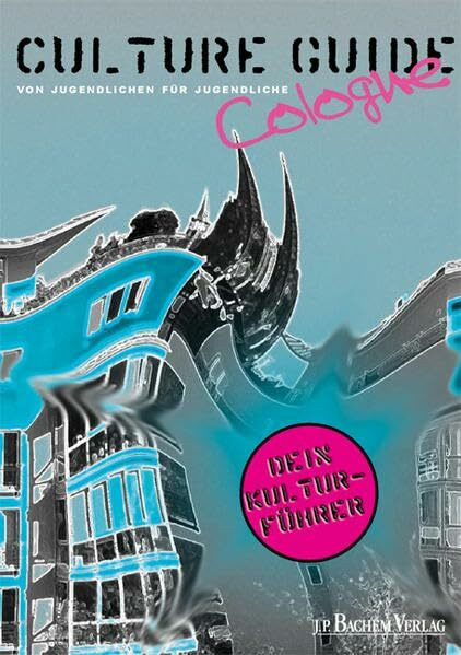 Cologne Culture Guide: Der junge Kulturführer