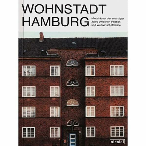Wohnstadt Hamburg: Mietshäuser der zwanziger Jahre zwischen Inflation und Weltwirtschaftskrise