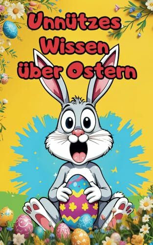 Unnützes Wissen über Ostern: Die Verrücktesten Fakten und Kuriosesten Bräuche Rund Ums Fest