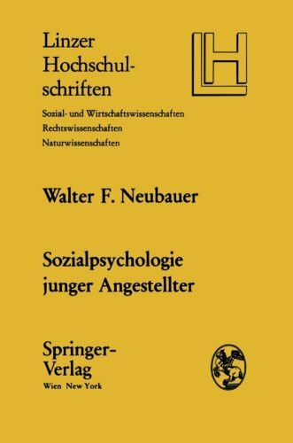 Sozialpsychologie junger Angestellter: Eine sozialpsychologische Untersuchung der Lebensplanung und Lebensgestaltung junger Angestellter in Oberösterreich
