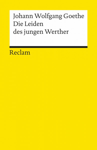 Die Leiden des jungen Werther: Textausgabe mit Nachwort – Goethe, Johann Wolfgang – Deutsch-Lektüre, Deutsche Klassiker der Literatur – 67 (Reclams Universal-Bibliothek)