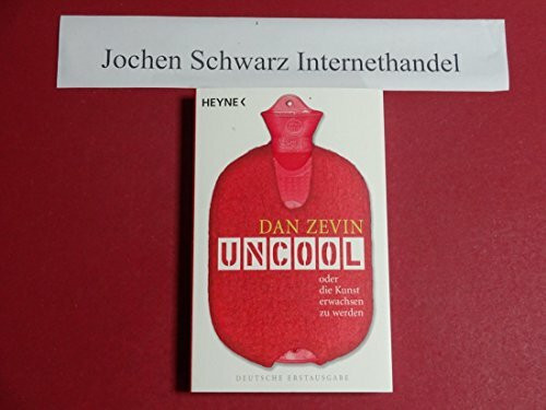 Uncool: oder die Kunst erwachsen zu werden
