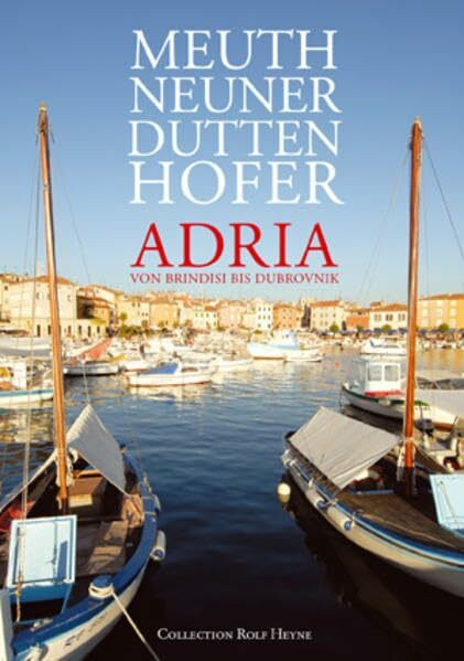 Adria. Kulinarische Landschaften von Brindisi bis Dubrovnik