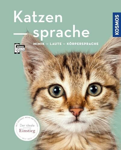 Katzensprache: Mimik, Laute, Körpersprache (Mein Tier)
