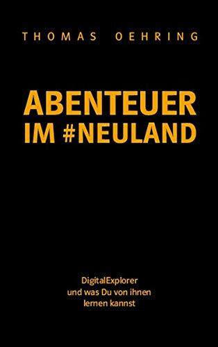 Abenteuer im #Neuland: DigitalExplorer und was du von ihnen lernen kannst