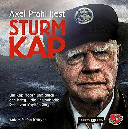 Sturmkap - Das Hörbuch: Um Kap Hoorn und durch den Krieg - die unglaubliche Reise von Kapitän Jürgens