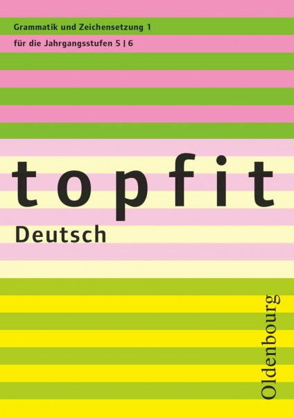 Topfit Deutsch - 5./6. Jahrgangsstufe: Grammatik und Zeichensetzung 1 - Arbeitsheft mit Lösungen