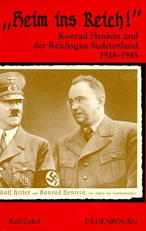 "Heim ins Reich!": Konrad Henlein und der Reichsgau Sudetenland (1938-1945) (Veröffentlichungen des Collegium Carolinum) "Heim ins Reich!": Konrad Henlein und der Reichsgau Sudetenland (1938-1945) (Veröffentlichungen des Collegium Carolinum)