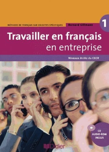 Travailler en français en entreprise: A1/A2 - Livre élève mit CD-Extra: CD-ROM und CD auf einem Datenträger: Niveaux A1/A2 Travailler en français en entreprise: A1/A2 - Livre élève mit CD-Extra: CD-ROM und CD auf einem Datenträger: Niveaux A1/A2
