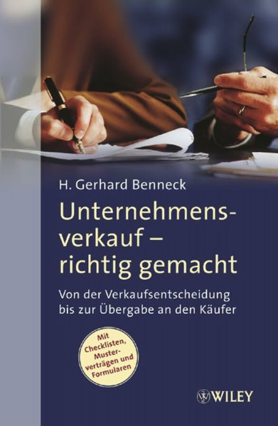 Unternehmensverkauf - richtig gemacht: Von der Verkaufsentscheidung bis zur Übergabe an den Käufer