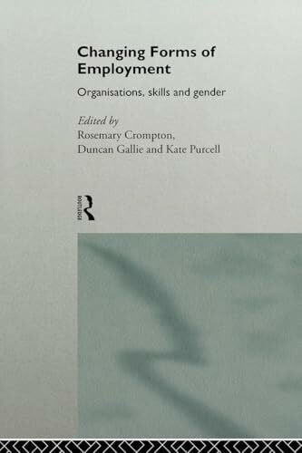 Changing Forms of Employment: Organizations, Skills and Gender (No.3, 1995)