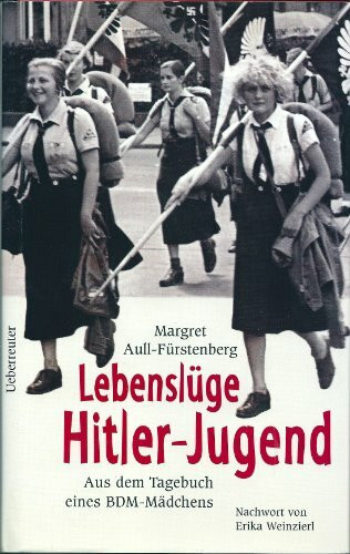 Lebenslüge Hitler-Jugend. Aus dem Tagebuch eines BDM- Mädchens.