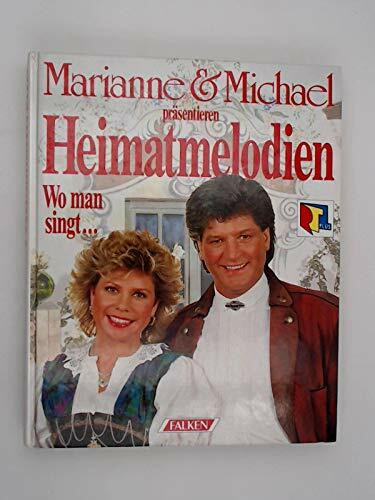Wo man singt... Lieder aus Deutschland. Marianne und Michael präsentieren Heimatmelodien.