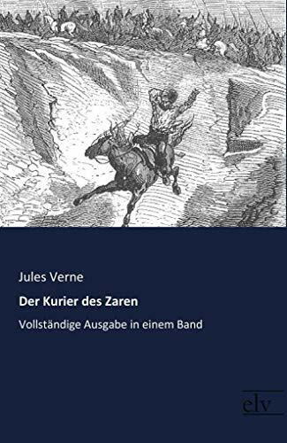 Der Kurier des Zaren: Vollstaendige Ausgabe in einem Band: Vollständige Ausgabe in einem Band
