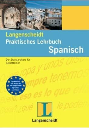 Langenscheidts Praktisches Lehrbuch Spanisch: Ein Standardwerk für Anfänger