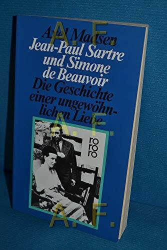 Jean-Paul Sartre und Simone de Beauvoir: Die Geschichte einer ungewöhnlichen Liebe (rororo: Rowohlts Rotations Romane)