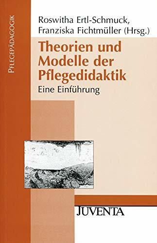 Theorien und Modelle der Pflegedidaktik: Eine Einführung (Pflegepädagogik)