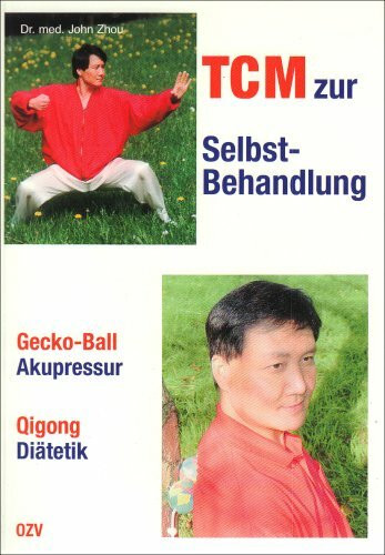 TCM zur Selbstbehandlung: Gecko-Ball Akupressur, Qigong, Diätetik