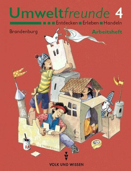 Umweltfreunde - Brandenburg - Bisherige Ausgabe: 4. Schuljahr - Arbeitsheft: Entdecken, Erleben, Handeln