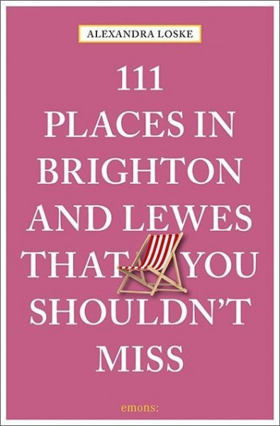 111 Places in Brighton and Lewes That You Shouldn't Miss