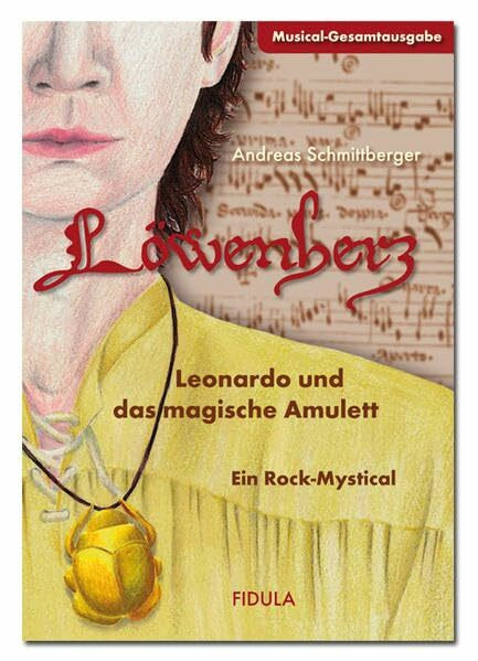 Löwenherz - Leonardo und das magische Amulett: Musical-Gesamtausgabe (mit Klavierpartitur) für Jugendliche ab 11 Jahren: Leonardo und das magische ... Rock-Mystical für Jugendliche ab 11 Jahren