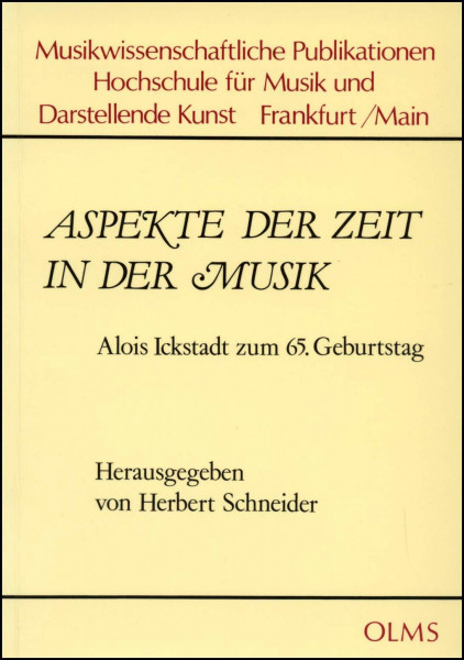 Aspekte der Zeit in der Musik: Alois Ickstadt zum 65. Geburtstag (Musikwissenschaftliche Publikationen)