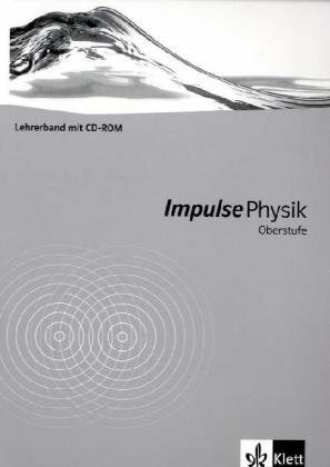 Impulse Physik Oberstufe Gesamtband: Lehrerband mit CD-ROM Klassen 10-12 (G8), Klassen 11-13 (G9) (Impulse Physik. Ausgabe ab 2005)