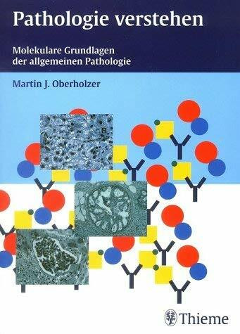 Pathologie verstehen. Molekulare Grundlagen der allgemeinen Pathologie