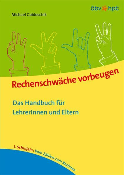 Rechenschwäche vorbeugen - Das Handbuch für LehrerInnen und Eltern: 1. Schuljahr: Vom Zählen zum Rechnen