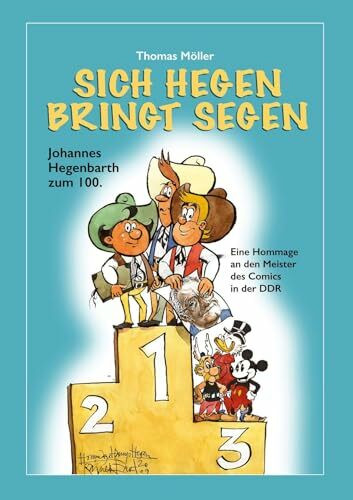 Sich Hegen bringt Segen: Johannes Hegenbarth zum 100. Eine Hommage an den Meister des Comics in der DDR