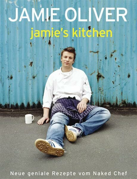 Jamie’s Kitchen: Neue geniale Rezepte vom Naked chef