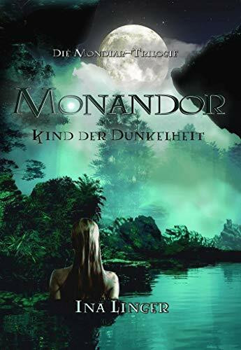 Monandor: Kind der Dunkelheit (Die Mondiar-Trilogie - Band 2)