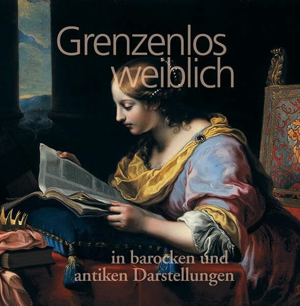 Grenzenlos weiblich: In barocken und antiken Darstellungen: In barocken und antiken Darstellungen. Dt. /Engl.